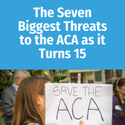 The Seven Biggest Threats to the ACA as it Turns 15