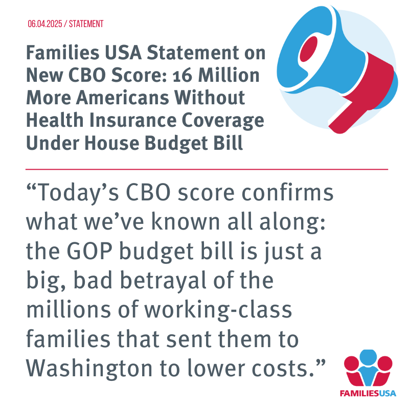 Families USA Statement on New CBO Score: 16 Million More Americans Without Health Insurance Coverage Under House Budget Bill
